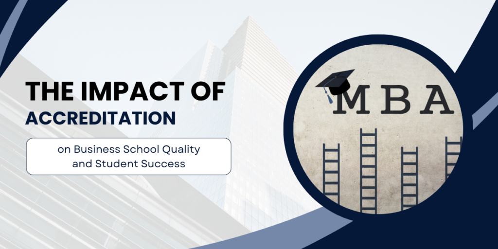 The Impact of Accreditation on Business School Quality and Student Success